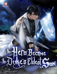 The Hero Became the Duke’s Eldest Son